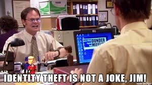 Identity Theft (and Cybersecurity) is Not a Joke, Jim!